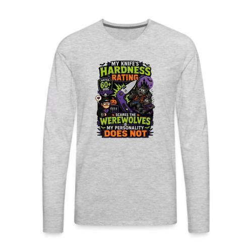 My Knife's Hardness Rating Scares the Werewolves - Men's Premium Long Sleeve T-Shirt