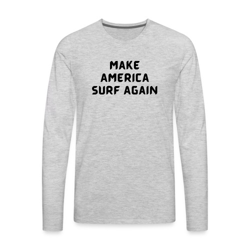 Make America Surf Again! - Men's Premium Long Sleeve T-Shirt
