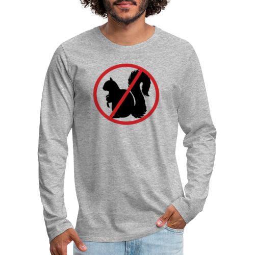 No Squirrel Teats Allowed - Men's Premium Long Sleeve T-Shirt