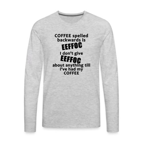 Coffee spelled backwards - Men's Premium Long Sleeve T-Shirt