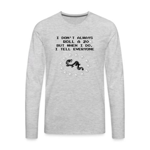 I Don't Always Roll a 20 D&D T-Shirt | Retro 8-Bit - Men's Premium Long Sleeve T-Shirt