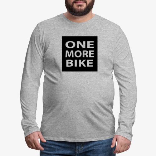 One More Bike - Men's Premium Long Sleeve T-Shirt