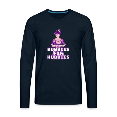 Bubbies For Hubbies - Men's Premium Long Sleeve T-Shirt