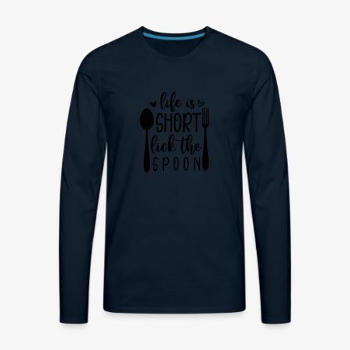 Life is Short Lick the Spoon - Men's Premium Long Sleeve T-Shirt