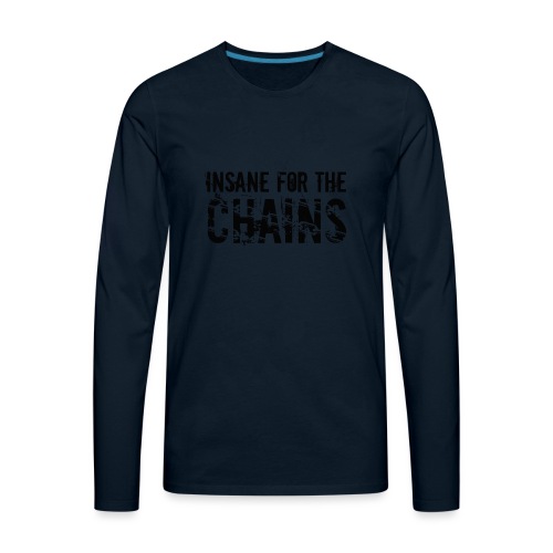 Insane For the Chains Disc Golf Black Print - Men's Premium Long Sleeve T-Shirt