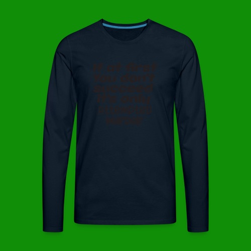 If At First You Don't Succeed - Men's Premium Long Sleeve T-Shirt