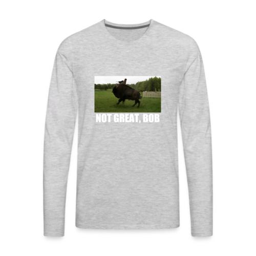 Bree - Not Great Bob - Men's Premium Long Sleeve T-Shirt