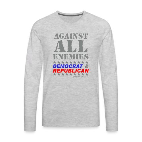 Against All Enemies Democrat & Republican - Men's Premium Long Sleeve T-Shirt