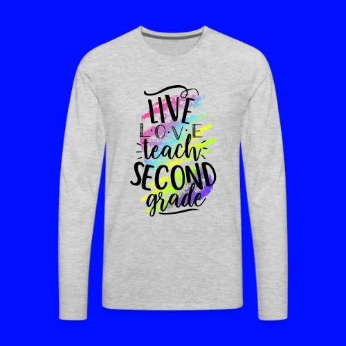 Live Love Teach 2nd Grade Teacher T-shirts - Men's Premium Long Sleeve T-Shirt