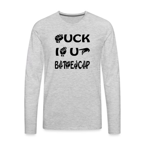 Suck It Up Buttercup American Sign Language ASL # - Men's Premium Long Sleeve T-Shirt