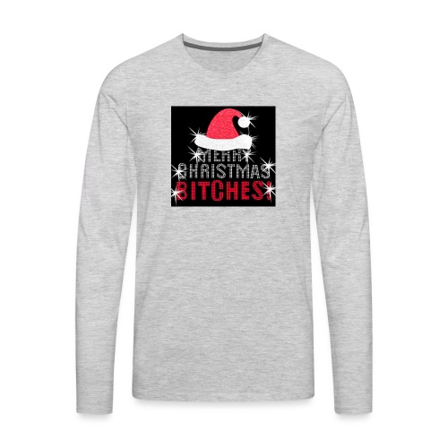 Merry Christmas Bitches - Men's Premium Long Sleeve T-Shirt