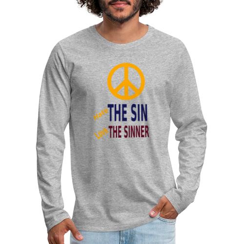 Hate the Sin Love the Sinner - Men's Premium Long Sleeve T-Shirt