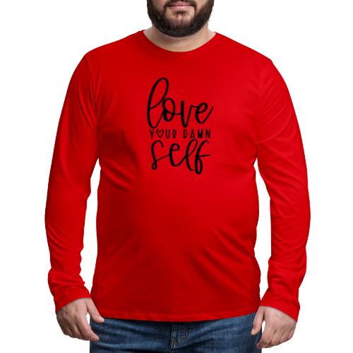 Love Your Damn Self Merchandise and Apparel - Men's Premium Long Sleeve T-Shirt