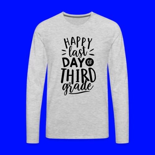 Happy Last Day of Third Grade Teacher T-Shirt - Men's Premium Long Sleeve T-Shirt