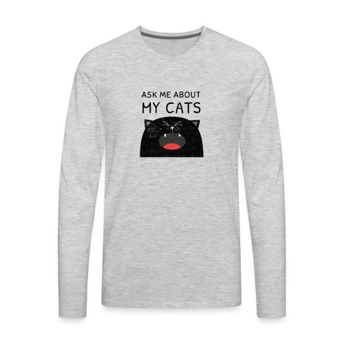 Ask Me About My Cats Shirt Proud Cat Mom T-shirt - Men's Premium Long Sleeve T-Shirt