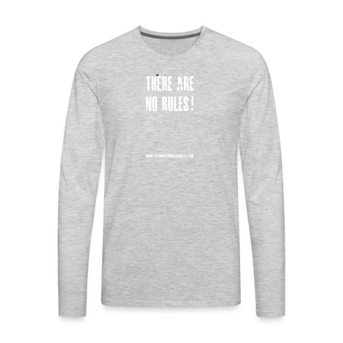 There Are No Rules Tshirt Back - Men's Premium Long Sleeve T-Shirt