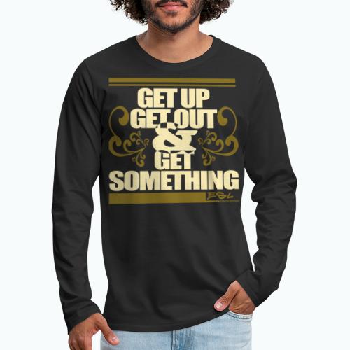 Get Something - Men's Premium Long Sleeve T-Shirt