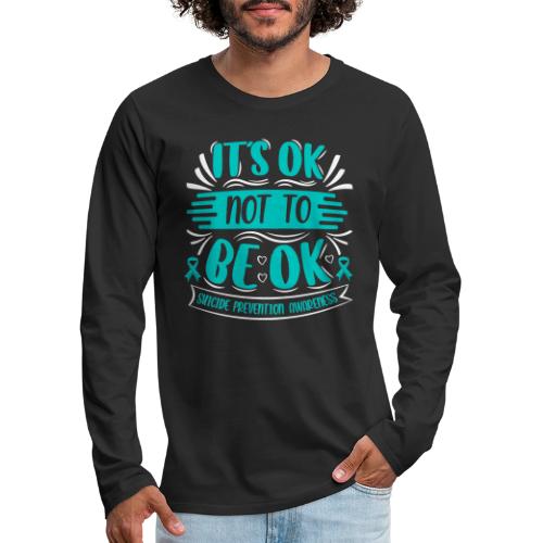 Wellness Collection - It's OK Not to be OK - Men's Premium Long Sleeve T-Shirt