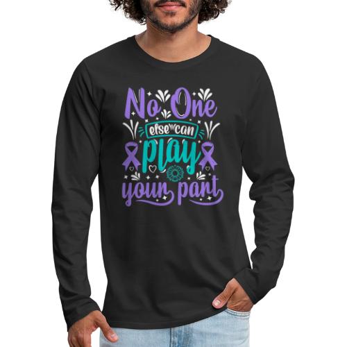 Wellness Collection - No-one Else Plays Your Part - Men's Premium Long Sleeve T-Shirt