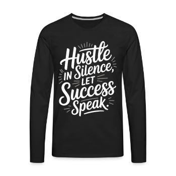  Hustle in Silence Let Success Speak Motivational - Men's Premium Long Sleeve T-Shirt - black - Front - Jose (178cm)