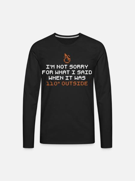 I'm Not Sorry - Men's Premium Long Sleeve T-Shirt - black