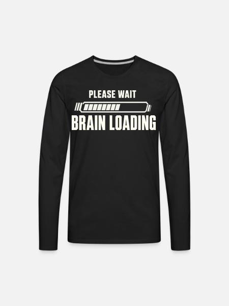 Brain Loading Please Wait - Men's Premium Long Sleeve T-Shirt - black