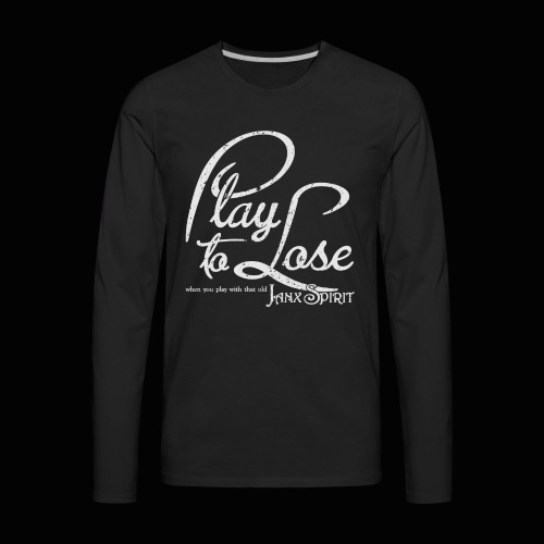 Play To Lose - Men's Premium Long Sleeve T-Shirt