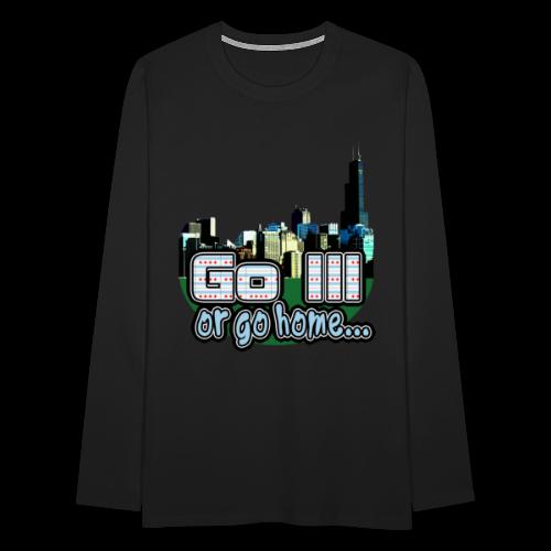 Go Ill or Go Home - Men's Premium Long Sleeve T-Shirt