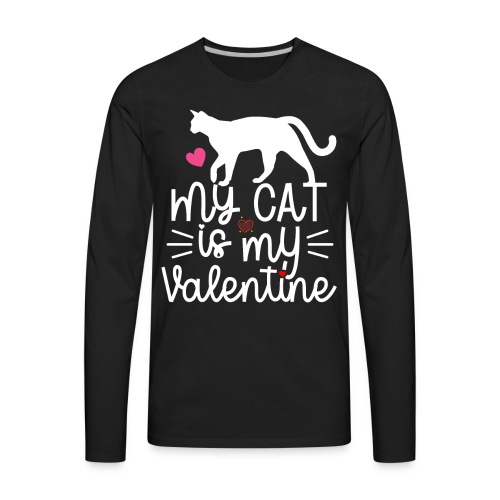 My Cat is my Valentine - Men's Premium Long Sleeve T-Shirt
