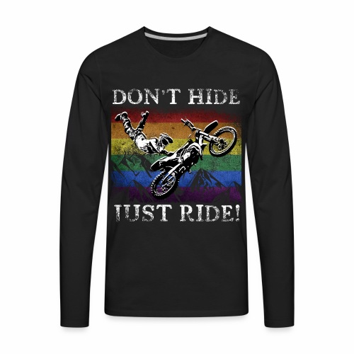 Don t Hide Just Ride - LGBTQ+ Motorcross Biker - Men's Premium Long Sleeve T-Shirt