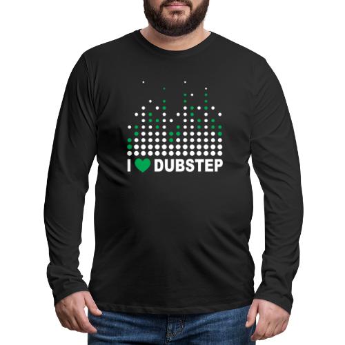 I Love Dubstep - Men's Premium Long Sleeve T-Shirt
