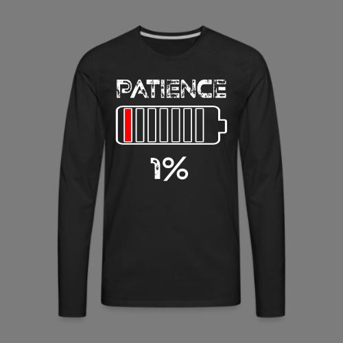Patience 1% battery Funny saying - Men's Premium Long Sleeve T-Shirt