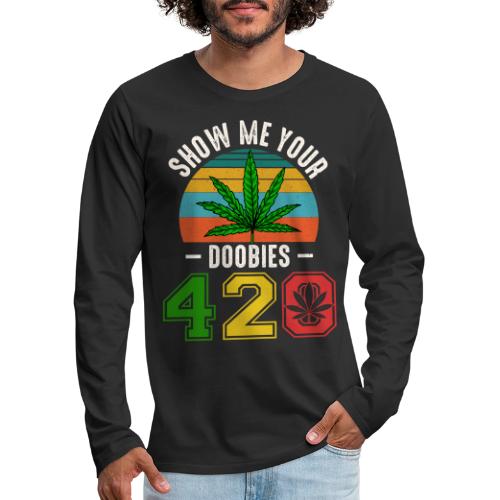 Fun 420 Show Me Herb Weed Marijuana Design - Men's Premium Long Sleeve T-Shirt