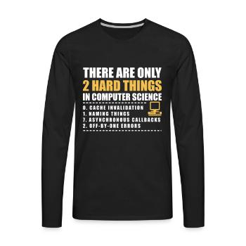 There Are Only 2 Hard Things In Computer Science - Men's Premium Long Sleeve T-Shirt - black - Front - Jose (178cm)