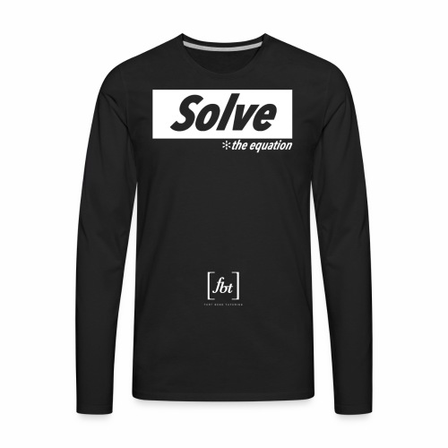 Solve the Equation [fbt] - Men's Premium Long Sleeve T-Shirt