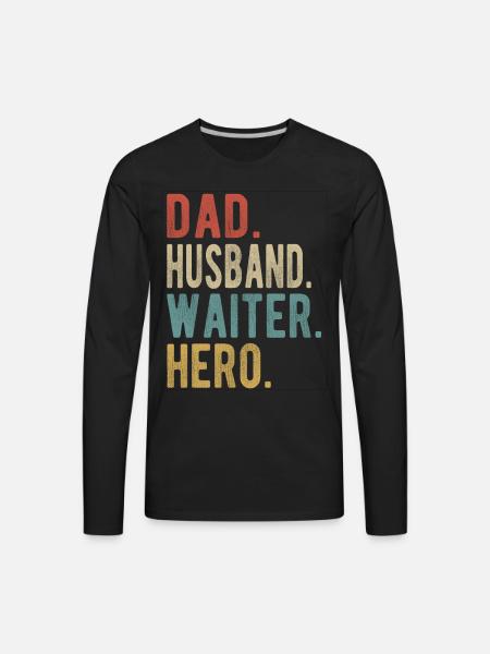 Waiter Dad Husband Hero - Men's Premium Long Sleeve T-Shirt - black