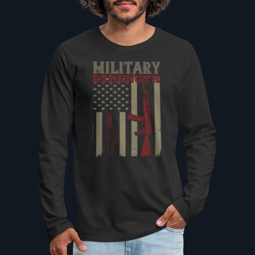 Military Strength - Men's Premium Long Sleeve T-Shirt