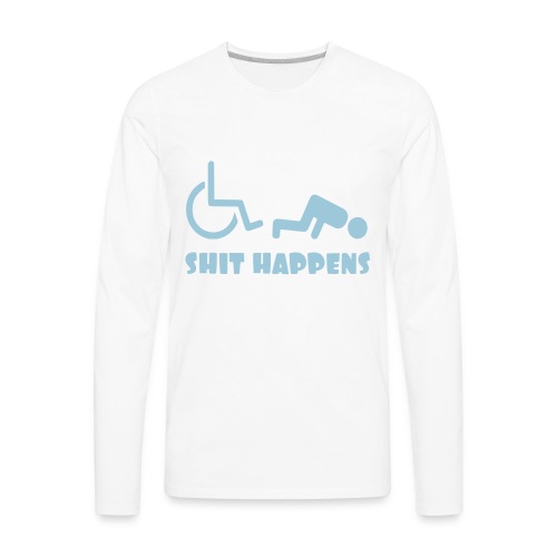 Sometimes shit happens when your in wheelchair - Men's Premium Long Sleeve T-Shirt