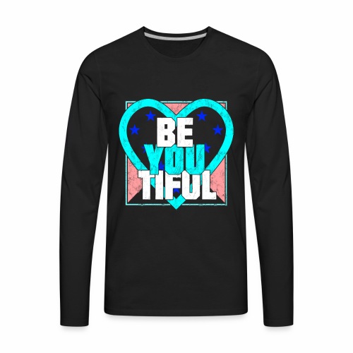 Beautiful BeYouTiful Heart Self Love Gift Ideas - Men's Premium Long Sleeve T-Shirt