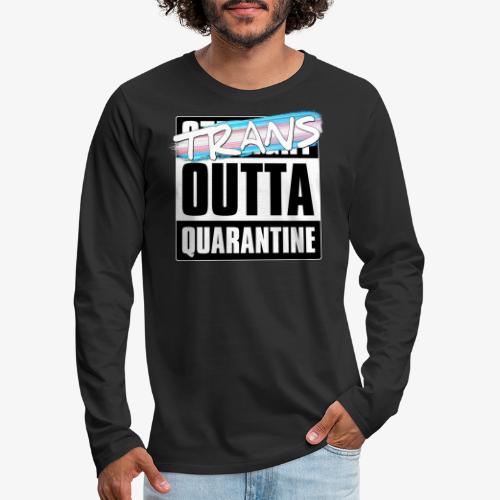 Trans Outta Quarantine - Transgender Pride - Men's Premium Long Sleeve T-Shirt