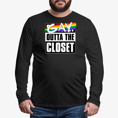 Gay Outta the Closet - LGBTQ Pride - Men's Premium Long Sleeve T-Shirt