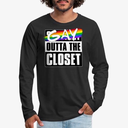 Gay Outta the Closet - LGBTQ Pride - Men's Premium Long Sleeve T-Shirt
