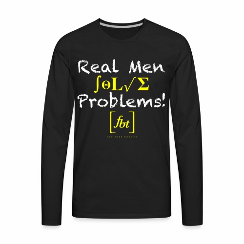 Real Men Solve Problems! [fbt] - Men's Premium Long Sleeve T-Shirt