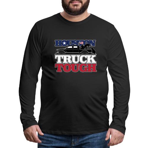 Houston, Truck Tough! - Men's Premium Long Sleeve T-Shirt