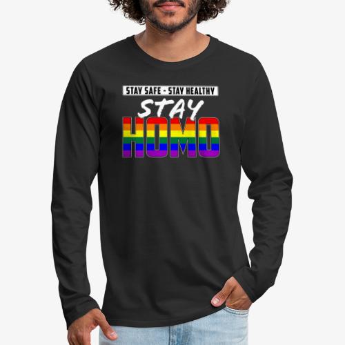 Stay Safe, Stay Healthy, Stay Homo LGBTQ Pride - Men's Premium Long Sleeve T-Shirt