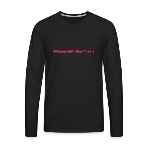 #NamasteMotherF*ckers - Men's Premium Long Sleeve T-Shirt
