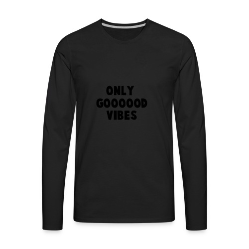 Only Good VIbes - Men's Premium Long Sleeve T-Shirt