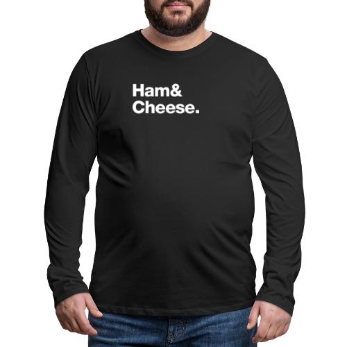 Ham & Cheese. - Men's Premium Long Sleeve T-Shirt
