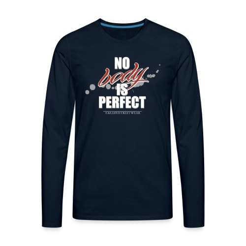 No body is perfect - Men's Premium Long Sleeve T-Shirt