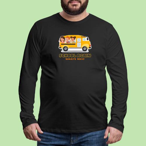 first day of school outfit- school again - Men's Premium Long Sleeve T-Shirt
